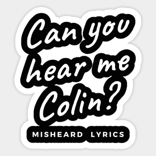 Can you hear me Colin? Sticker